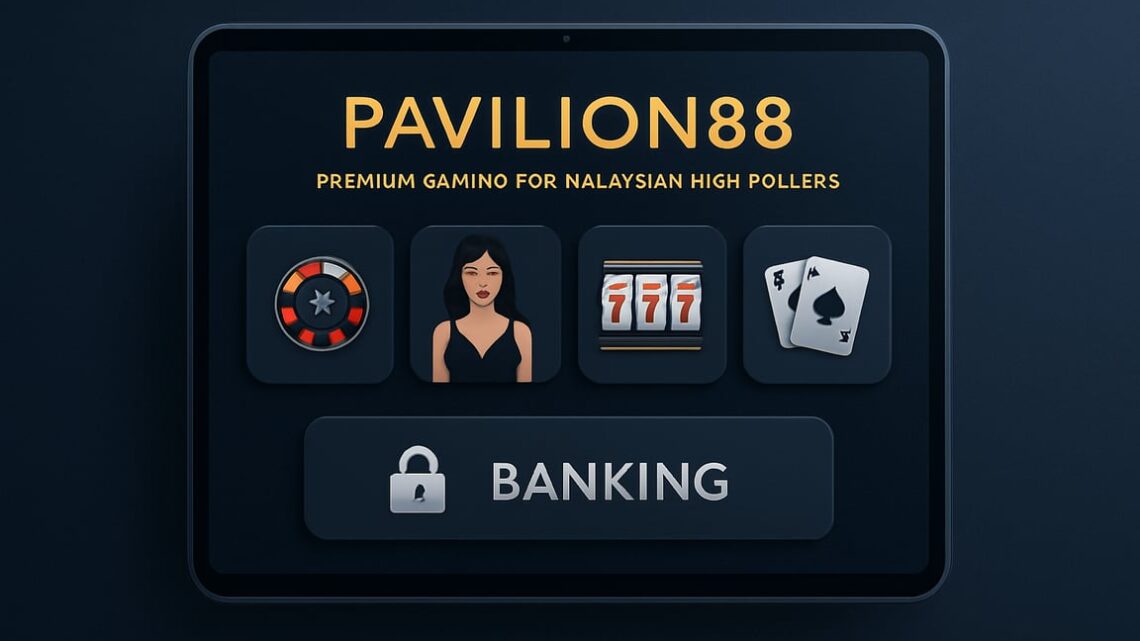 Pavillion88 Review: Malaysia’s Premium High-Roller Online Gaming Hub